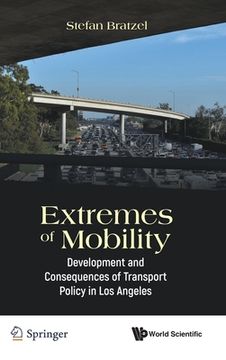 portada Extremes of Mobility: Development and Consequences of Transport Policy in Los Angeles (en Inglés)