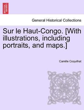 portada Sur le Haut-Congo. [With illustrations, including portraits, and maps.] (French Edition)