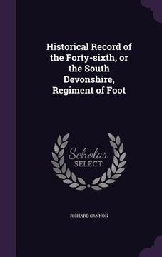 portada Historical Record of the Forty-sixth, or the South Devonshire, Regiment of Foot (en Inglés)