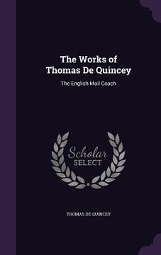 portada The Works of Thomas De Quincey: The English Mail Coach (en Inglés)