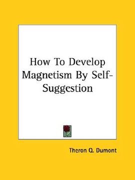 portada how to develop magnetism by self-suggestion (en Inglés)
