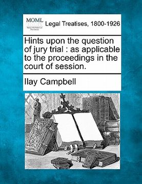 portada hints upon the question of jury trial: as applicable to the proceedings in the court of session.