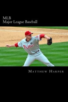 portada MLB (Major League Baseball): Amazing Facts, Awesome Trivia, Cool Pictures & Fun Quiz for Kids - The BEST Book Strategy That Helps Guide Children to ... (The History of Sports) (Volume 2)