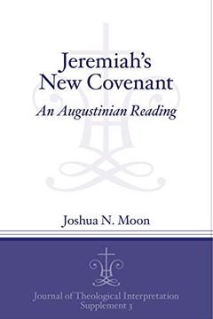 portada Jeremiah's new Covenant: An Augustinian Reading (Journal of Theological Interpretation Supplements) (en Inglés)