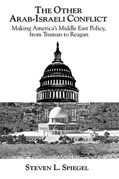 portada The Other Arab-Israeli Conflict: Making America's Middle East Policy, From Truman to Reagan (Middle Eastern Studies; Monograph 1) (en Inglés)