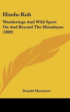 portada hindu-koh: wanderings and wild sport on and beyond the himalayas (1889) (en Inglés)