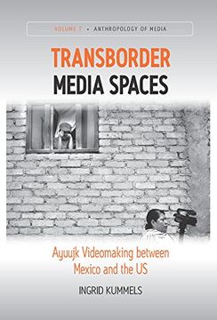 portada Transborder Media Spaces: Ayuujk Videomaking Between Mexico and the us (Anthropology of Media) (in English)