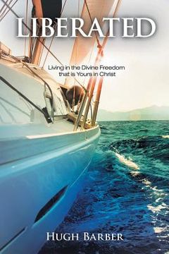 portada Liberated: Living in the Divine Freedom That Is Yours in Christ (en Inglés)