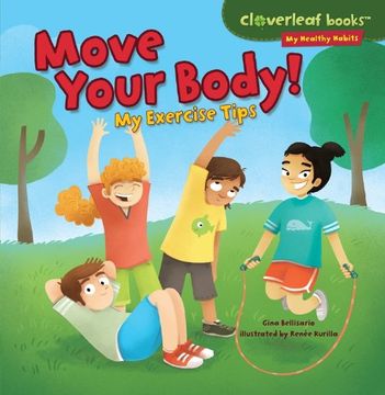 portada Move Your Body!: My Exercise Tips (Cloverleaf Books: My Healthy Habits) (en Inglés)