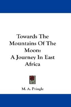 portada towards the mountains of the moon: a journey in east africa (in English)
