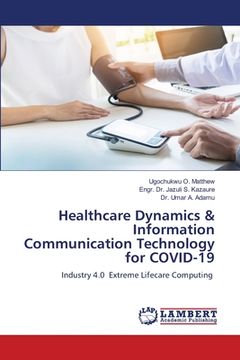 portada Healthcare Dynamics & Information Communication Technology for COVID-19 (in English)