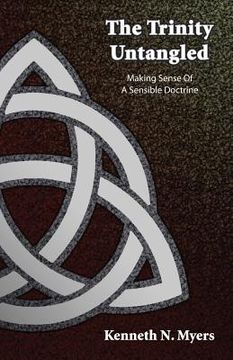 portada The Trinity Untangled: Making Sense Of A Sensible Doctrine (en Inglés)