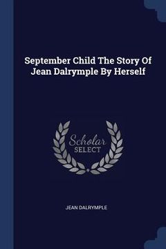 portada September Child The Story Of Jean Dalrymple By Herself