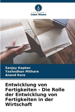 portada Entwicklung von Fertigkeiten - Die Rolle der Entwicklung von Fertigkeiten in der Wirtschaft (in German)
