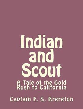 portada Indian and Scout: A Tale of the Gold Rush to California (in English)