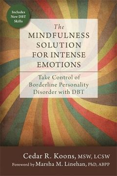portada The Mindfulness Solution for Intense Emotions: Take Control of Borderline Personality Disorder with DBT
