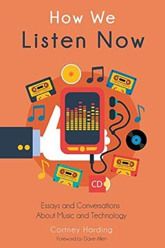 portada How we Listen Now: Essays and Conversations About Music and Technology 
