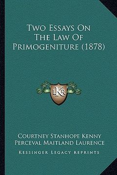 portada two essays on the law of primogeniture (1878) (en Inglés)