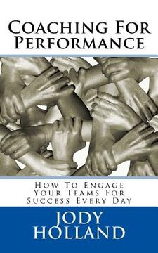 portada Coaching For Performance: How To Engage Your Teams For Success Every Day