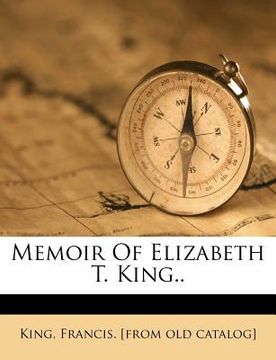 portada memoir of elizabeth t. king.. (en Inglés)