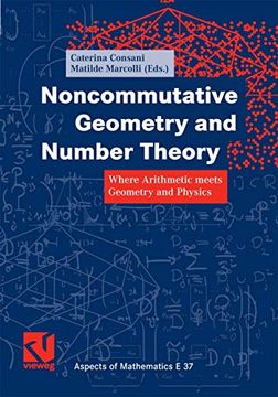 portada Noncommutative Geometry and Number Theory: Where Arithmetic Meets Geometry and Physics (Aspects of Mathematics) (en Inglés)