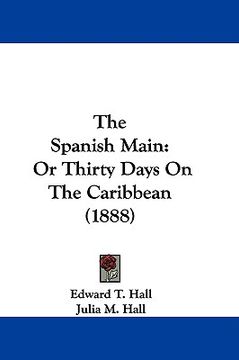 portada the spanish main: or thirty days on the caribbean (1888) (en Inglés)