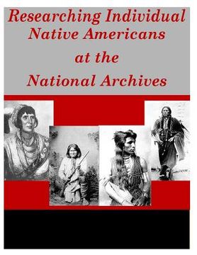 portada Researching Individual Native Americans at the National Archives (en Inglés)