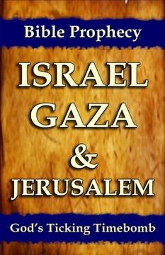 portada Bible Prophecy: Israel, Gaza, & Jerusalem: God's Ticking Time Bomb (en Inglés)