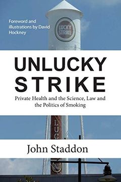 portada Unlucky Strike: Private Health and the Science, law and Politics of Smoking (en Inglés)