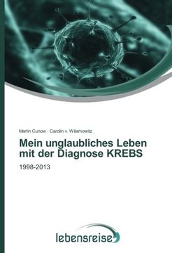 portada Mein unglaubliches Leben mit der Diagnose KREBS: 1998-2013