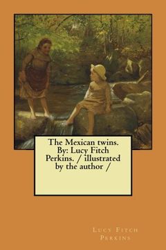 portada The Mexican twins. By: Lucy Fitch Perkins. / illustrated by the author /