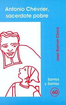portada Antonio Chévrier, sacerdote pobre (SANTOS Y SANTAS) (in Spanish)