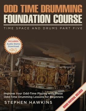 portada Odd Time Drumming Foundation: Improve Your Odd-Time Playing with These Odd-Time Drumming Lessons for Beginners (en Inglés)