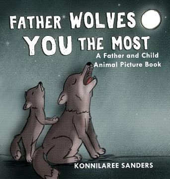 portada Father Wolves You Most: A Dad and Child Animal Picture Book (en Inglés)