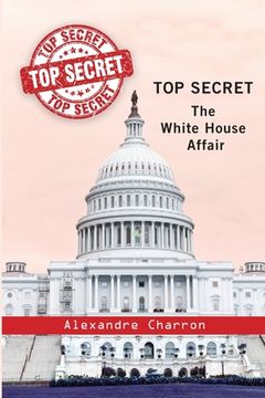 portada Top Secret: The White House affair. (in English)