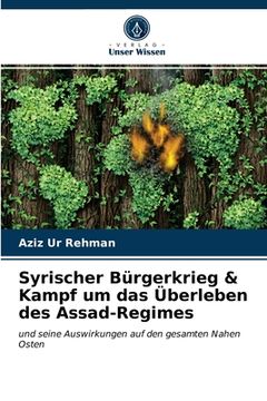 portada Syrischer Bürgerkrieg & Kampf um das Überleben des Assad-Regimes (en Alemán)