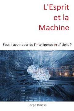 portada L'esprit et la Machine: Faut-il avoir peur de l'Intelligence Artificielle ? (en Francés)