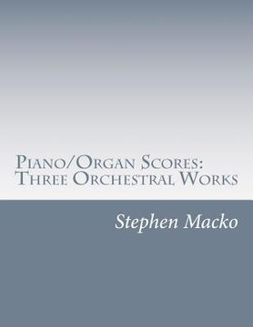 portada Piano/Organ Scores: Three Orchestral Works (en Inglés)