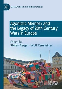 portada Agonistic Memory and the Legacy of 20th Century Wars in Europe (en Inglés)