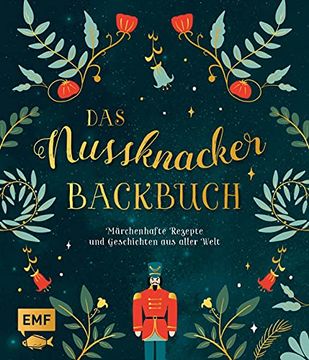 portada Das Nussknacker-Backbuch: 40 Märchenhafte Rezepte und Geschichten aus dem Orient, Skandinavien, Mittelmeerraum und Aller Welt (en Alemán)