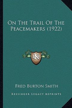 portada on the trail of the peacemakers (1922) (en Inglés)