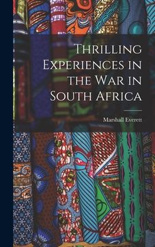 portada Thrilling Experiences in the War in South Africa [microform] (en Inglés)