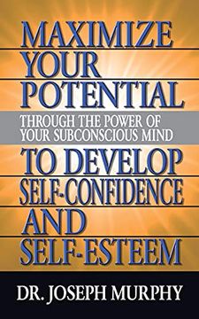 portada Maximize Your Potential Through the Power of Your Subconscious Mind to Develop Self Confidence and Self Esteem (en Inglés)