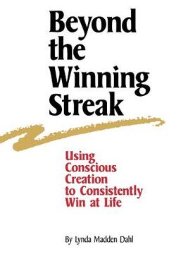 portada beyond the winning streak: using conscious creation to consistently win at life (en Inglés)