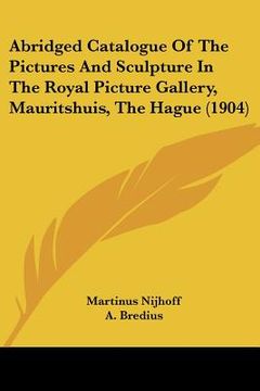 portada abridged catalogue of the pictures and sculpture in the royal picture gallery, mauritshuis, the hague (1904)