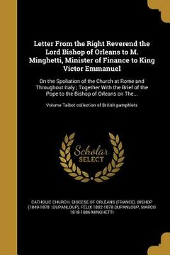 portada Letter From the Right Reverend the Lord Bishop of Orleans to M. Minghetti, Minister of Finance to King Victor Emmanuel: On the Spoliation of the Churc
