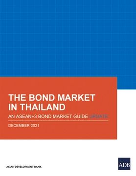 portada The Bond Market in Thailand: An Asean+3 Bond Market Guide Update (Asean+3 Bond Market Guide Series) (en Inglés)