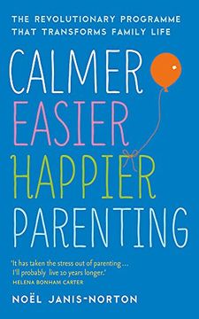 portada Calmer, Easier, Happier Parenting: The Revolutionary Programme That Transforms Family Life