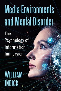 portada Media Environments and Mental Disorder: The Psychology of Information Immersion