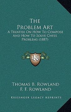 portada the problem art: a treatise on how to compose and how to solve chess problems (1887) (in English)